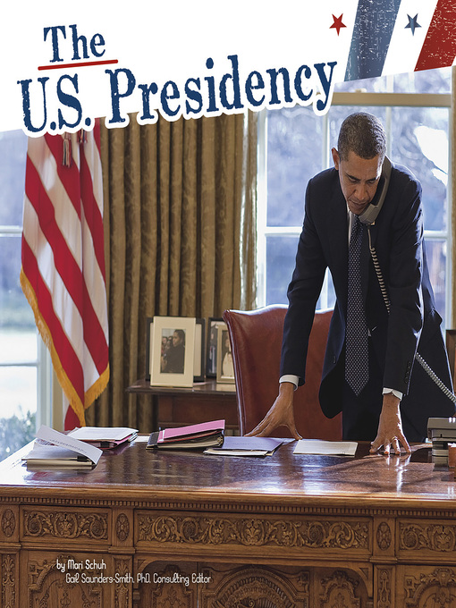 Title details for The U.S. Presidency by Mari Schuh - Wait list